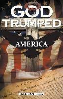 God Trumped America - Brendan Kelly - cover