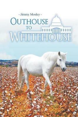 Outhouse to Whitehouse - Jimmy Mosley - cover