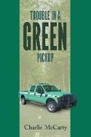 Trouble in a Green Pickup - Charlie McCarty - cover
