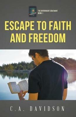 Escape to Faith and Freedom - C A Davidson - cover