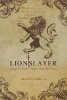Lion Slayer: Using the Right Truth to Slay the Enemy - Kenneth M Mick - cover