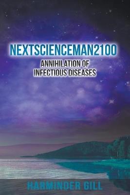 Nextscienceman2100: Annihilation of Infectious Diseases - Harminder Gill - cover