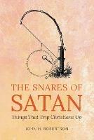 The Snares of Satan: Things That Trip Christians Up - John H Robertson - cover