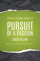 Pursuit of a Passion - Colby Glenn Finkley - cover