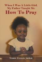When I Was A Little Girl, My Father Taught Me How To Pray - Minnie Russaw Jordan - cover