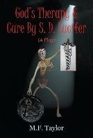 God's Therapy & Cure By S. D. Lucifer: A Play - M F Taylor - cover