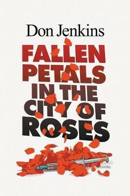 Fallen Petals in the City of Roses - Don Jenkins - cover