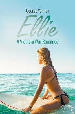 Ellie: A Vietnam War Romance - George Yenney - cover