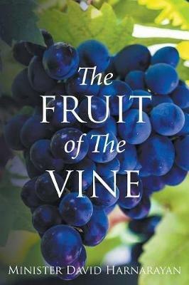 The Fruit of the Vine - Minister David Harnarayan - cover