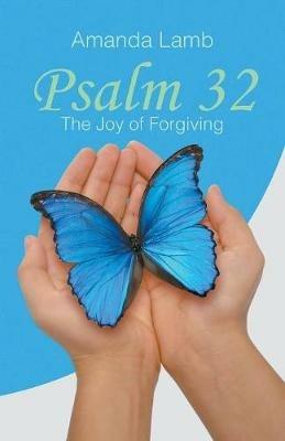 Psalm 32: The Joy of Forgiving - Amanda Lamb - cover