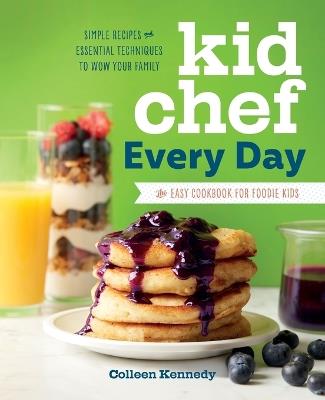 Kid Chef Every Day - Colleen Kennedy - cover