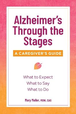 Alzheimer's Through the Stages - Mary Moller MSW, CAS - cover