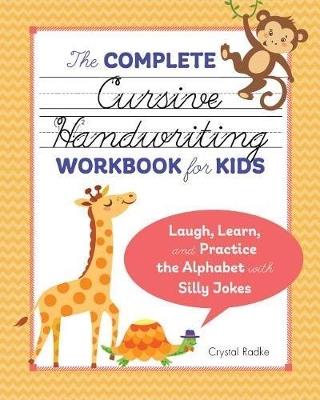 The Complete Cursive Handwriting Workbook for Kids - Crystal Radke - cover