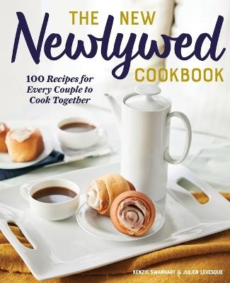 The New Newlywed Cookbook - Kenzie Swanhart,Julien Levesque - cover