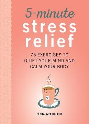 5-Minute Stress Relief - Elena Welsh PhD - cover