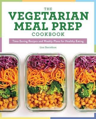 The Vegetarian Meal Prep Cookbook - Lisa Danielson - cover