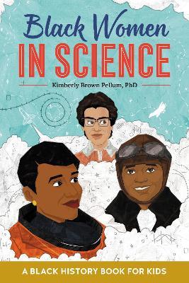 Black Women in Science: A Black History Book for Kids - Kimberly Pellum - cover