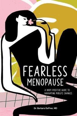 Fearless Menopause: A Body-Positive Guide to Navigating Midlife Changes - Barbara DePree - cover