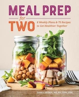 Meal Prep for Two - Casey Seiden RD, MS, CDN - cover