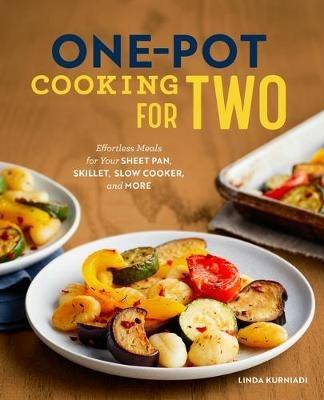 One-Pot Cooking for Two: Effortless Meals for Your Sheet Pan, Skillet, Slow Cooker, and More - Linda Kurniadi - cover