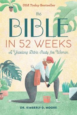 The Bible in 52 Weeks: A Yearlong Bible Study for Women - Kimberly Moore - cover