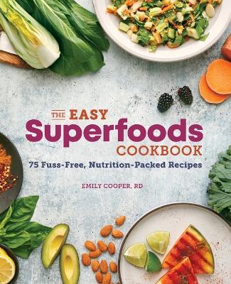 The Easy Superfoods Cookbook - Emily Cooper RD - cover