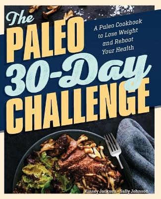 The Paleo 30-Day Challenge - Kinsey Jackson,Sally Johnson MA, RD, LD, CFMP - cover