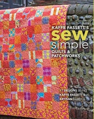 Kaffe Fassett's Sew Simple Quilts & Patchworks: 17 Designs Using Kaffe Fassett's Artisan Fabrics - Kaffe Fassett - cover
