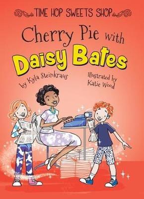 Cherry Pie with Daisy Bates - Kyla Steinkraus - cover
