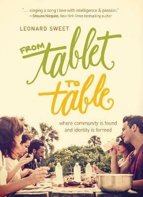 From Tablet to Table - Leonard Sweet - cover
