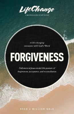 Forgiveness: A Bible Study on Releasing Wrongs and Restoring Relationships - The Navigators - cover