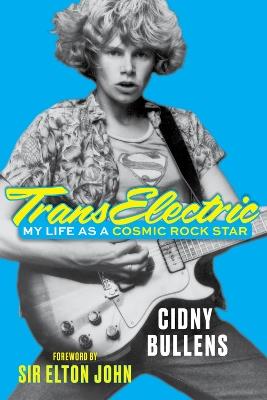 TransElectric: My Life as a Cosmic Rock Star - Cidny Bullens - cover