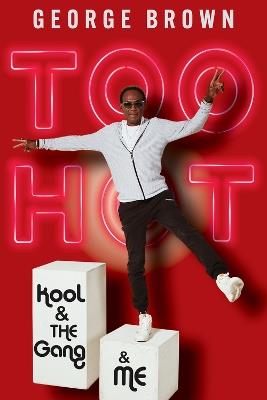 Too Hot: Kool & the Gang & Me - George Brown - cover
