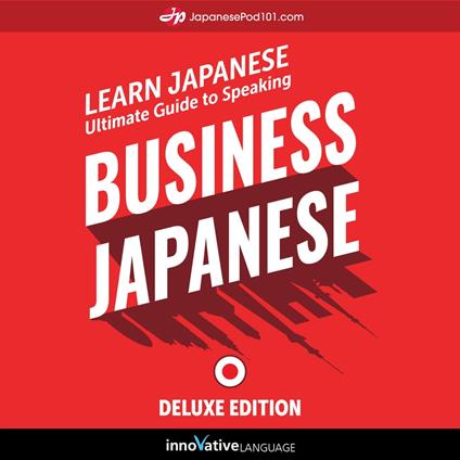 Learn Japanese: Ultimate Guide to Speaking Business Japanese for Beginners