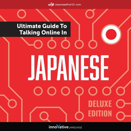 Learn Japanese: The Ultimate Guide to Talking Online in Japanese