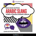 Learn Arabic: Must-Know Egyptian Arabic Slang Words & Phrases (Extended Version)