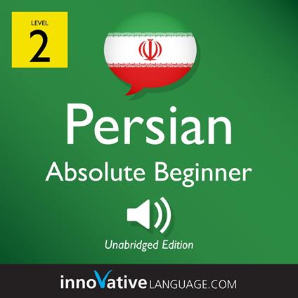 Learn Persian - Level 2: Absolute Beginner Persian, Volume 1