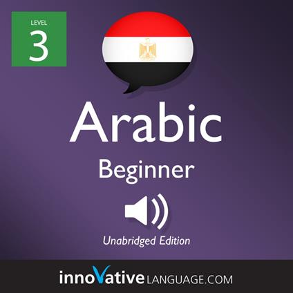 Learn Arabic - Level 3: Beginner Arabic, Volume 1