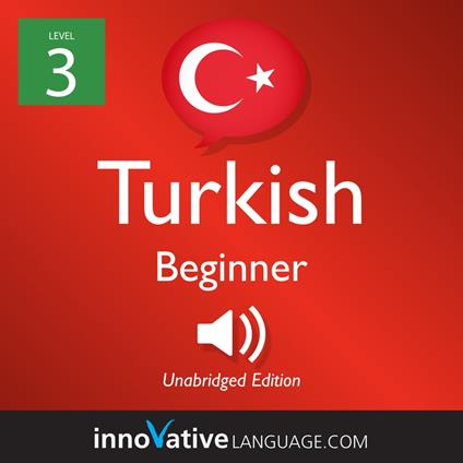 Learn Turkish - Level 3: Beginner Turkish, Volume 1