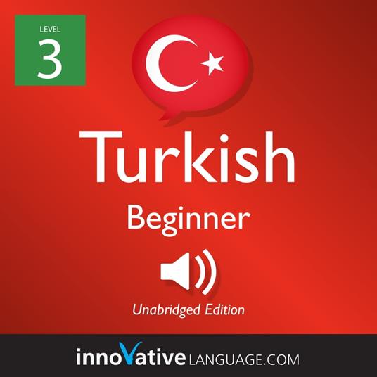 Learn Turkish - Level 3: Beginner Turkish, Volume 1