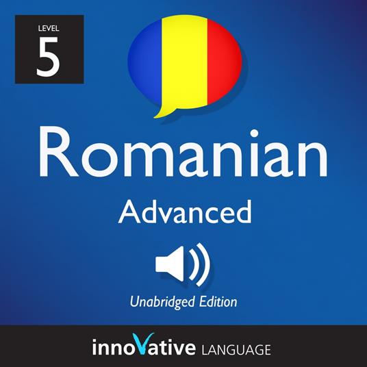 Learn Romanian - Level 5: Advanced Romanian, Volume 1