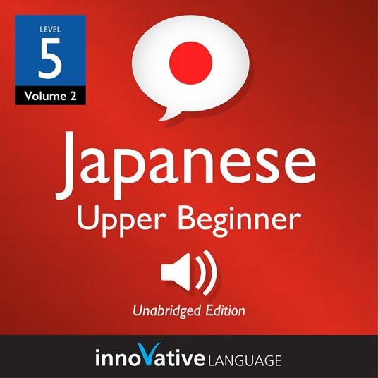 Learn Japanese - Level 5: Upper Beginner Japanese