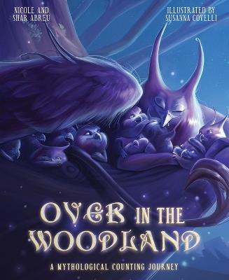 Over in the Woodland: A Mythological Counting Journey - Nicole Abreu,Shar Abreu - cover