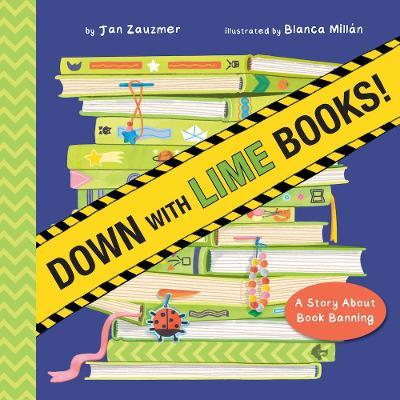 Down with Lime Books!: A Story About Book Banning - Jan Zauzmer - cover