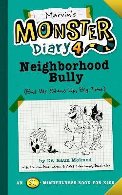 Marvin's Monster Diary 4: Neighborhood Bully: (But We Stand Up, Big Time!) - Caroline Bliss Larsen,Raun Melmed - cover