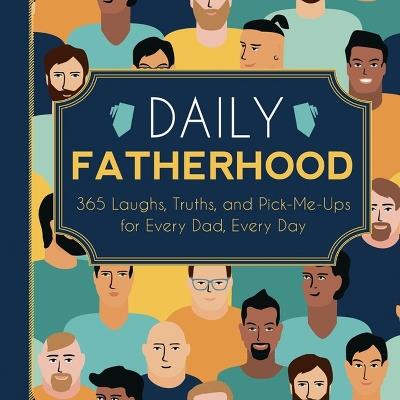 Daily Fatherhood: 365 Laughs, Truths, and Pick-Me-Ups for Every Dad, Every Day - Familius - cover