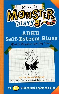 Marvin's Monster Diary 5: ADHD Self-Esteem Blues - Caroline Bliss Larsen,Raun Melmed - cover