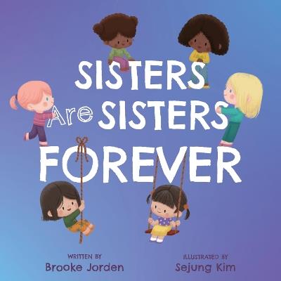Sisters Are Sisters Forever: A Board Book about Sibling Love - Brooke Jorden - cover