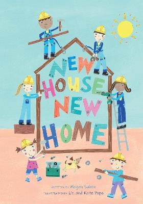 New House, New Home: A Picture Book About Building a House - Megan Saben - cover