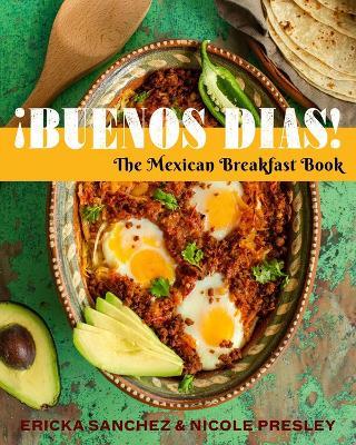 ¡Buenos Días!: The Mexican Breakfast Book - Ericka Sanchez,Nicole Presley - cover